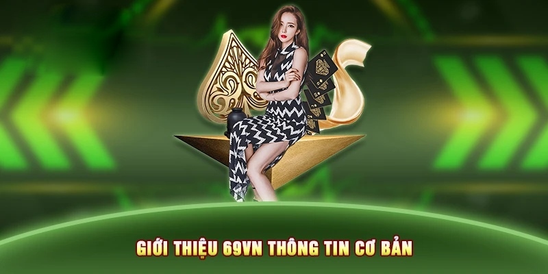 69VN: Nhà Cái Uy Tín Và Xanh Chín Nhất Của Khu Vực Châu Á